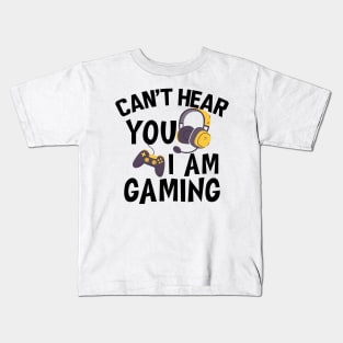 Gamer - Can't hear you I am gaming Kids T-Shirt